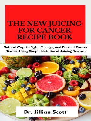 cover image of THE NEW JUICING FOR CANCER RECIPE BOOK